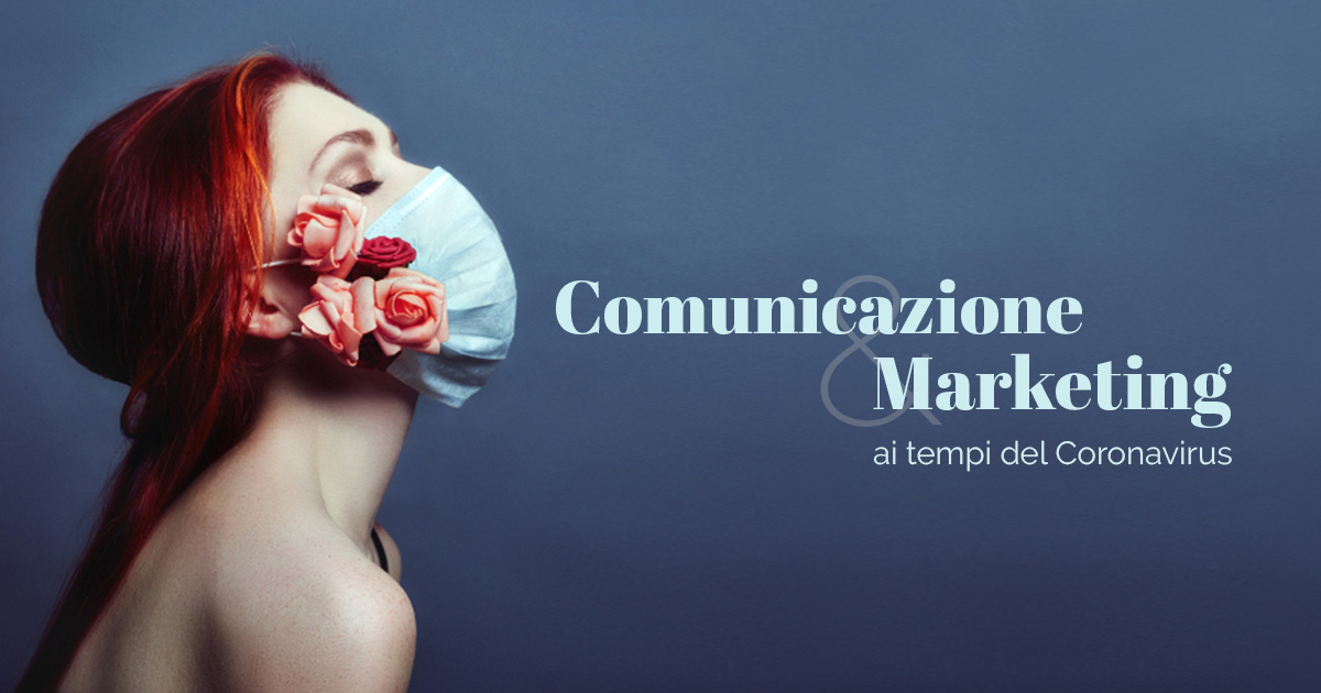 Comunicazione e Marketing ai tempi del coronavirus