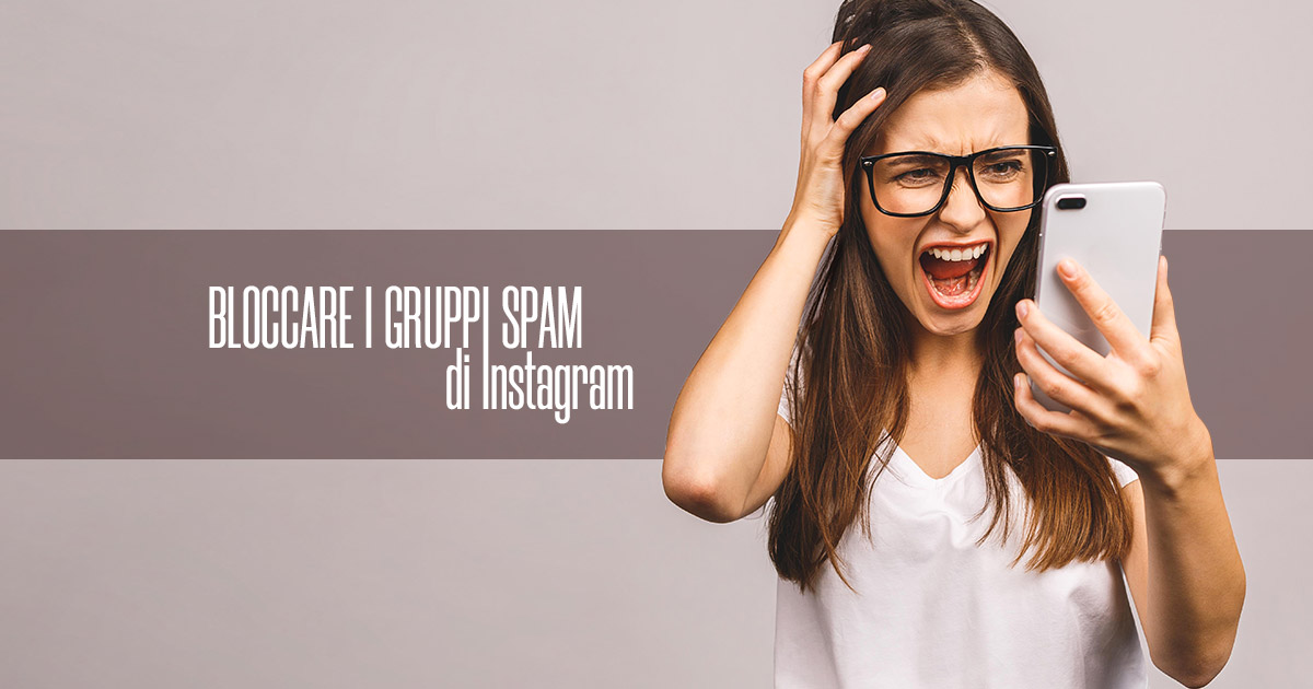 Bloccare i gruppi spam di Instagram - Creare Creatività