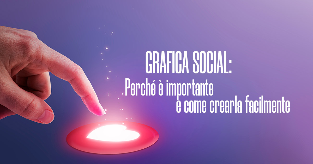 Grafica social: Perché è importante e come crearla facilmente - Creare Creatività