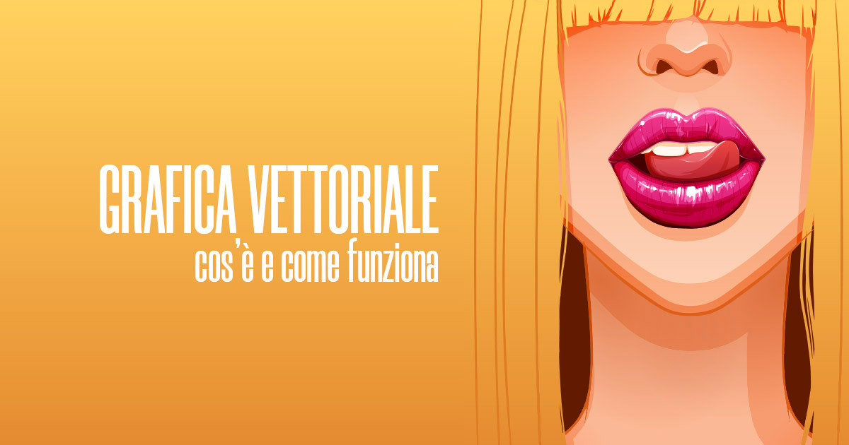 Grafica Vettoriale, cos'è e come funziona - Creare Creatività
