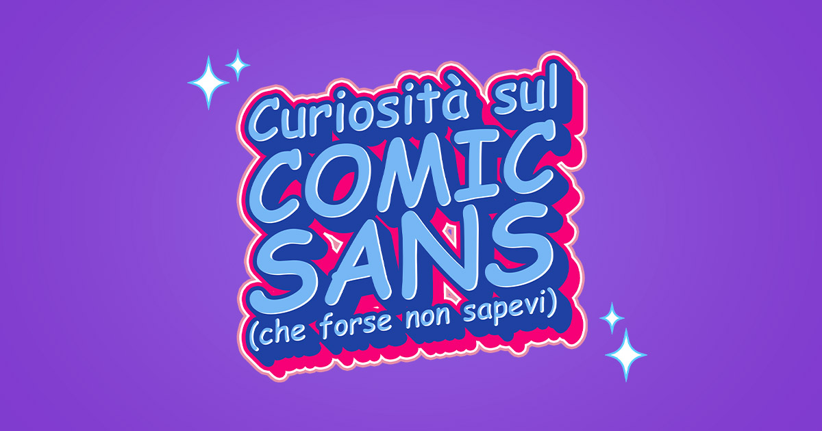 immagine a fondo biola con una scritta in font Comic Sans con scritto "Curiosità sul Comic Sans (che forse non sapevi)