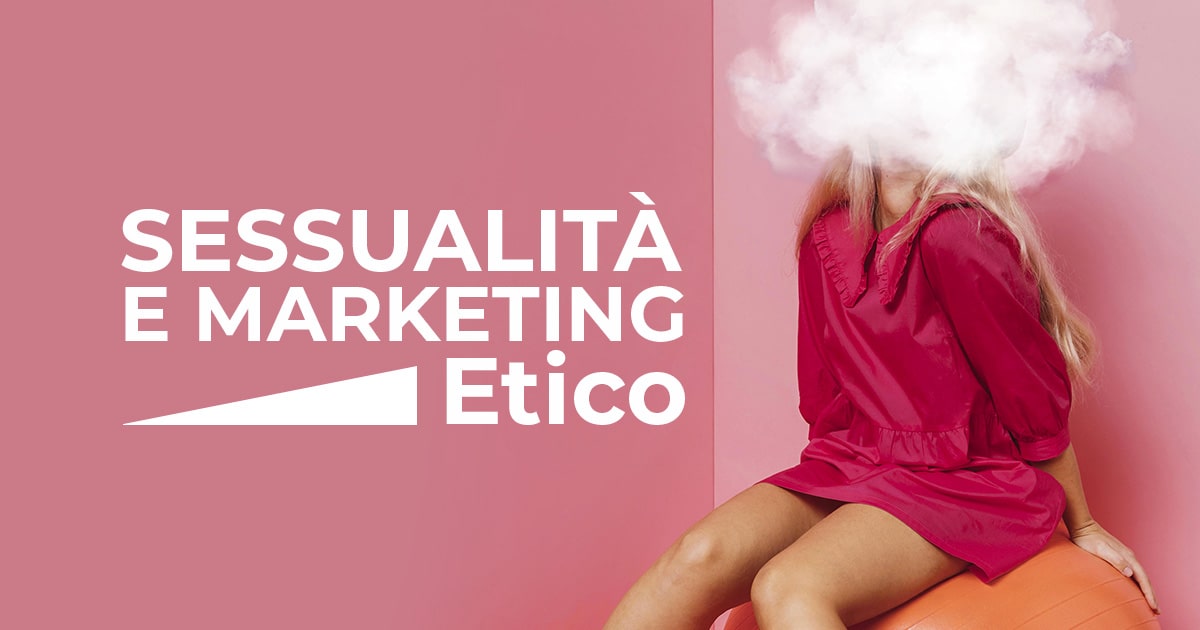 Sessualità e Marketing Etico - Creare Creatività